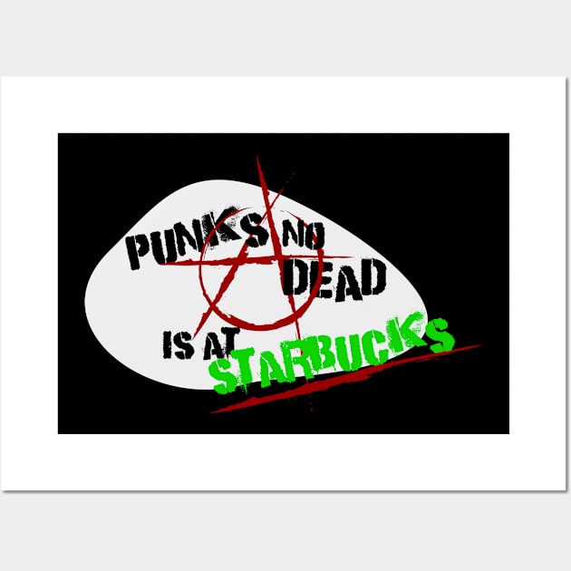 Punk Is No Dead Is At Starbucks Wall Art by SimonSay